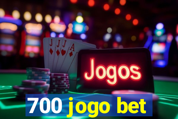 700 jogo bet